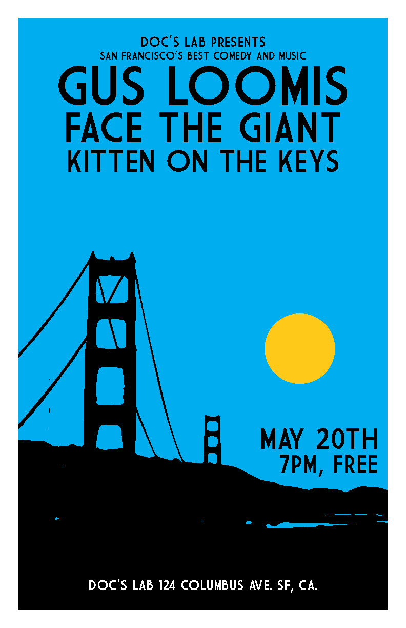 Client: Gus Loomis, Face The Giant, and Kitten on the Keys; San Francisco based musicians. Description: Poster designed for Doc's Lab for a show featuring Bay Area musicians