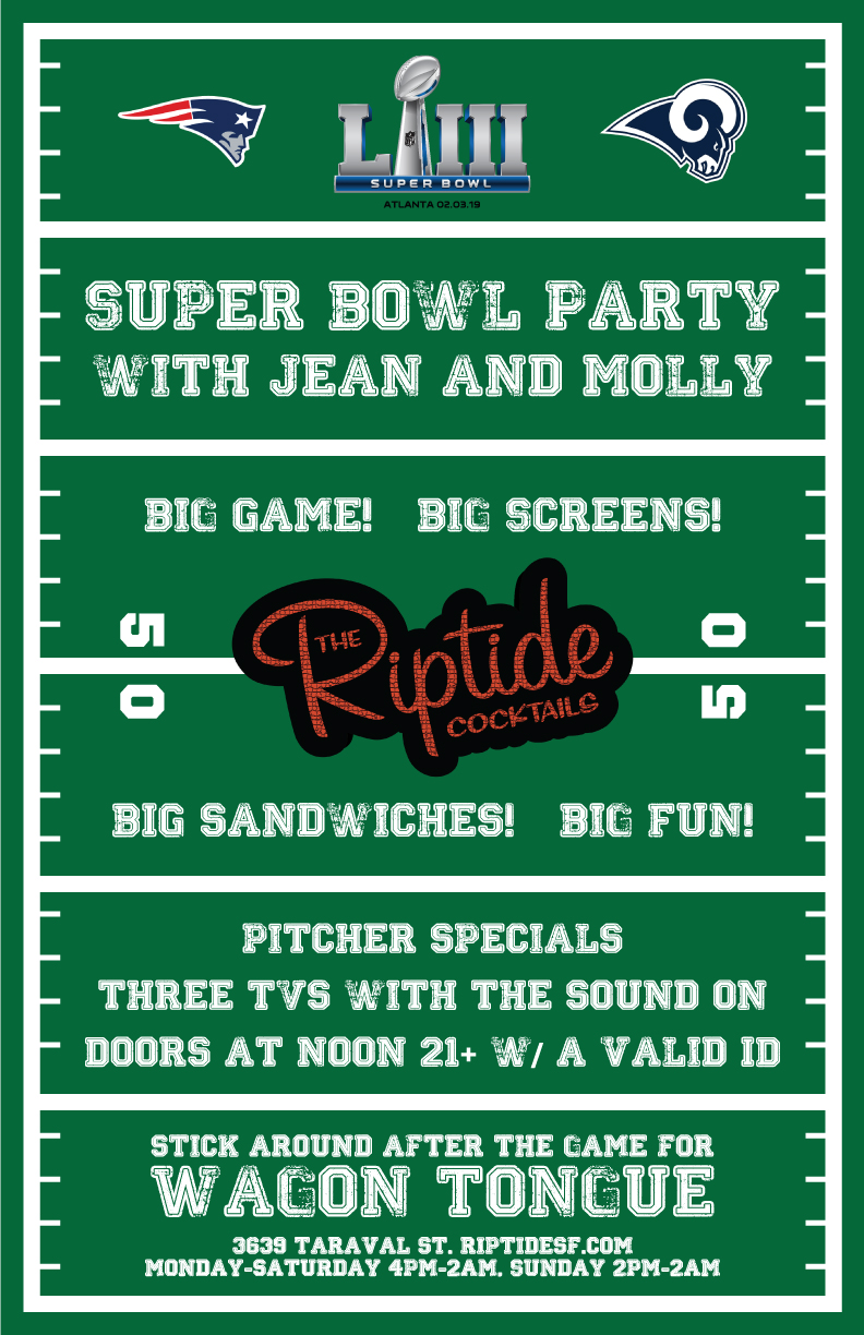 Client: The Riptide, San Francisco, CA. Description: Poster designed for the bar's events on Super Bowl Sunday.
