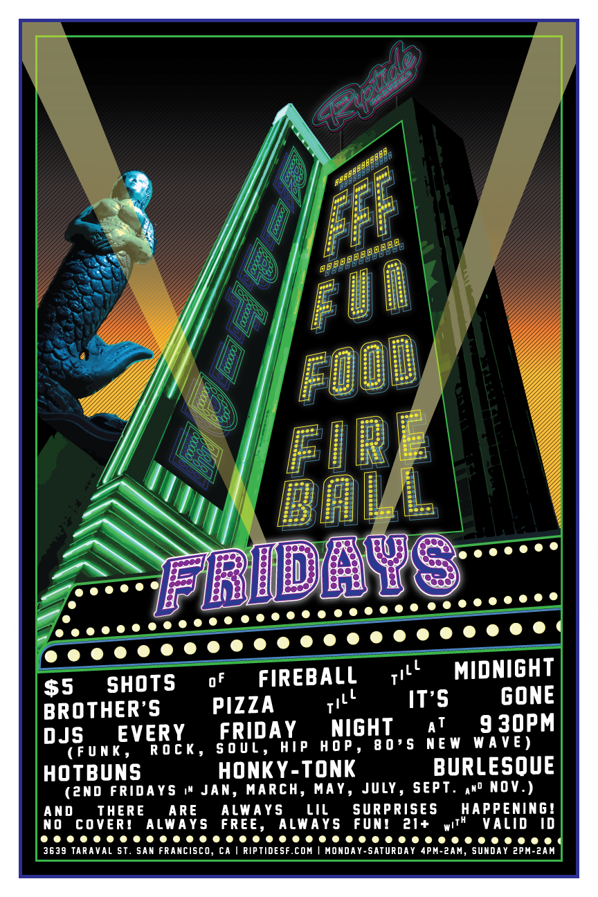 Client: The Riptide, San Francisco, CA. Description: Poster designed for the bar's events on Fridays.