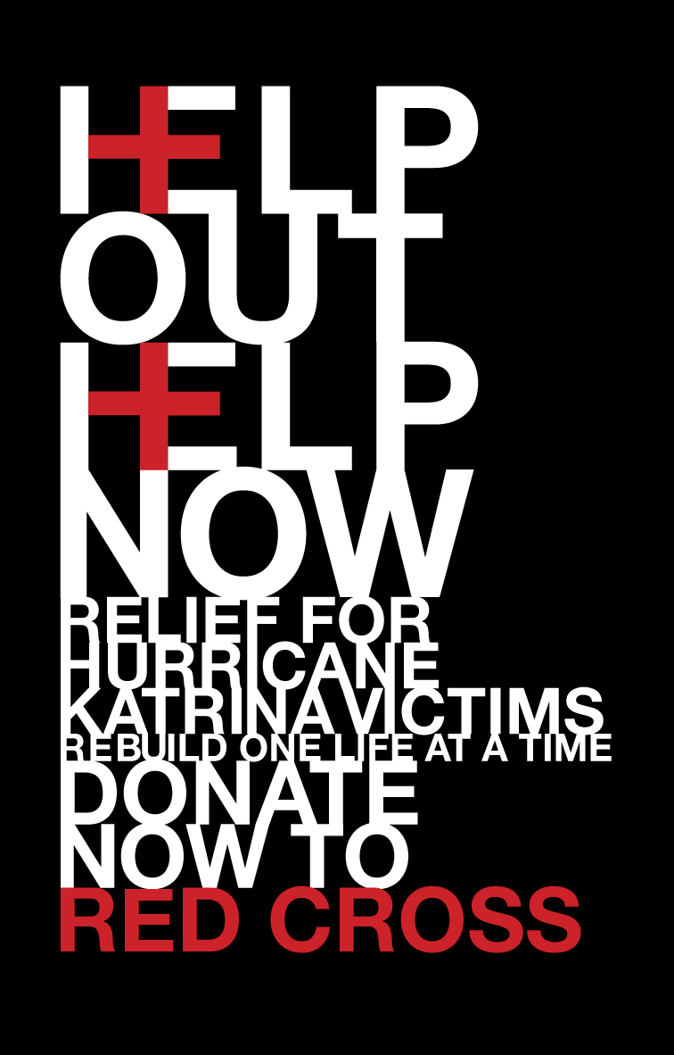 Client: Red Cross (unofficially). Description: Poster campaign designed for the Hurricane Katrina relief efforts by the American Red Cross.